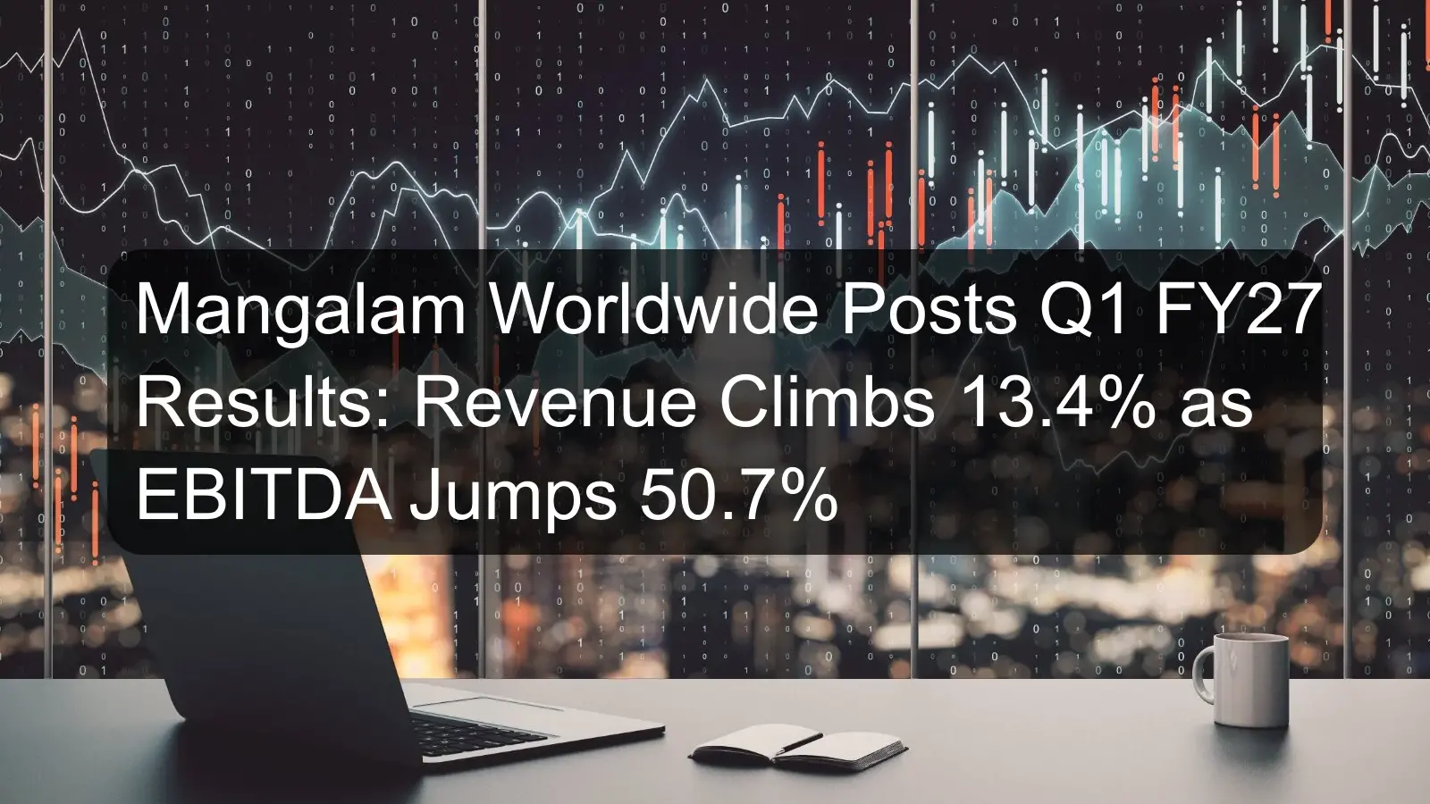 Mangalam Worldwide Posts Q1 FY27 Results: Revenue Climbs 13.4% as EBITDA Jumps 50.7% Mangalam Worldwide Posts Q1 FY27 Results: Revenue Climbs 13.4% as EBITDA Jumps 50.7%