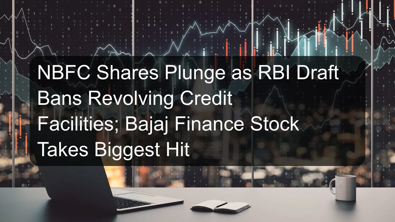 NBFC Shares Plunge as RBI Draft Bans Revolving Credit Facilities; Bajaj Finance Stock Takes Biggest Hit NBFC Shares Plunge as RBI Draft Bans Revolving Credit Facilities; Bajaj Finance Stock Takes Biggest Hit