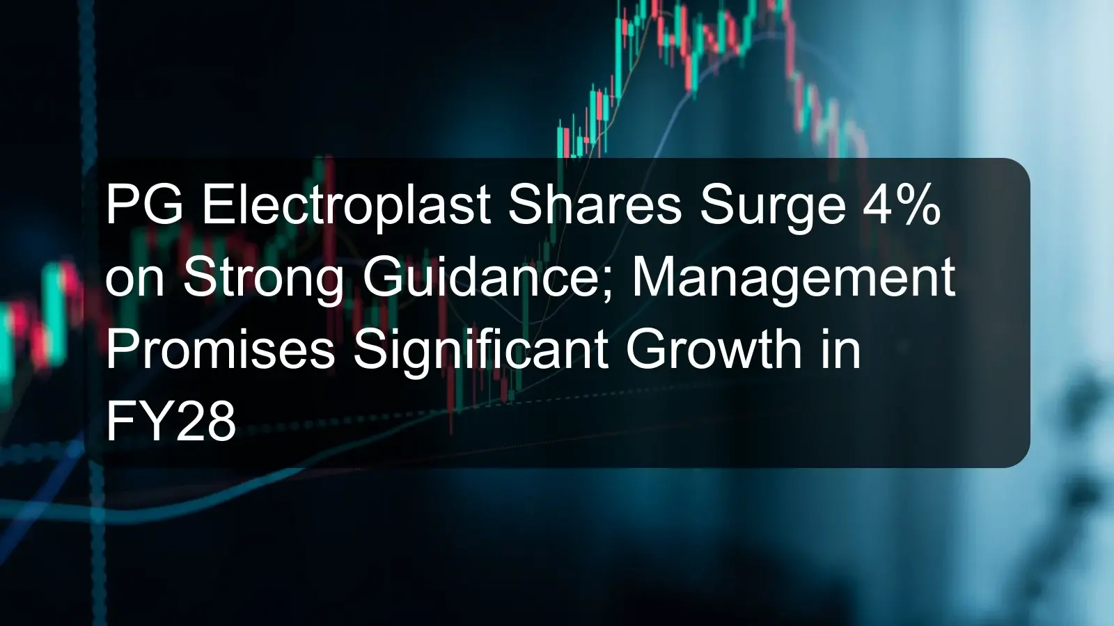 PG Electroplast Shares Surge 4% on Strong Guidance; Management Promises Significant Growth in FY28 PG Electroplast Shares Surge 4% on Strong Guidance; Management Promises Significant Growth in FY28