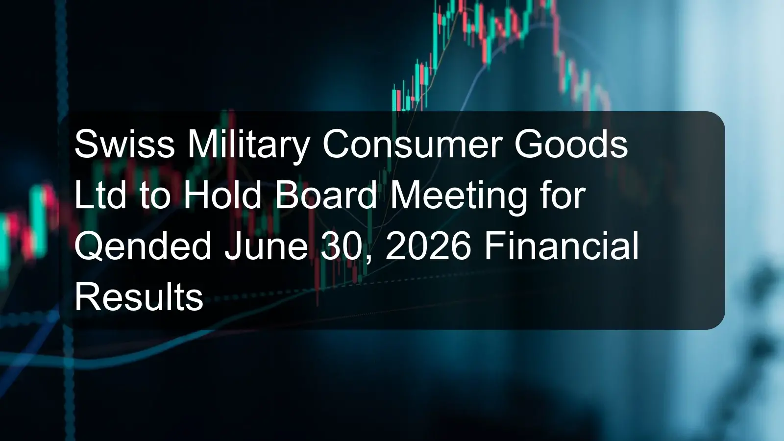 Swiss Military Consumer Goods Ltd to Hold Board Meeting for Qended June 30, 2026 Financial Results