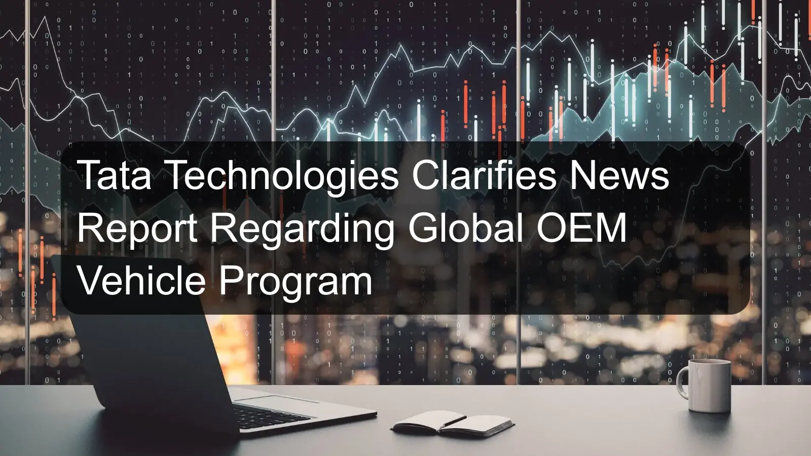 Tata Technologies Clarifies News Report Regarding Global OEM Vehicle Program