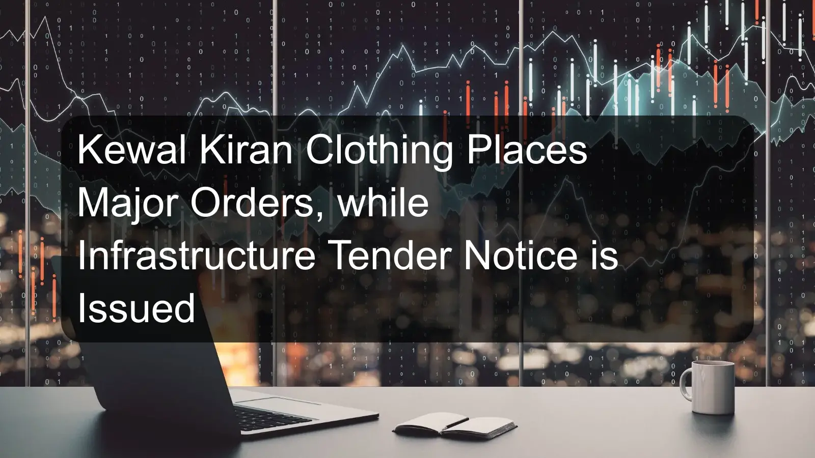 Kewal Kiran Clothing Places Major Orders, while Infrastructure Tender Notice is Issued