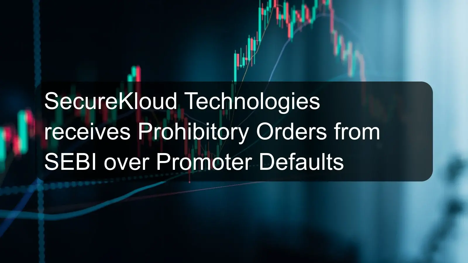 SecureKloud Technologies receives Prohibitory Orders from SEBI over Promoter Defaults SecureKloud Technologies receives Prohibitory Orders from SEBI over Promoter Defaults