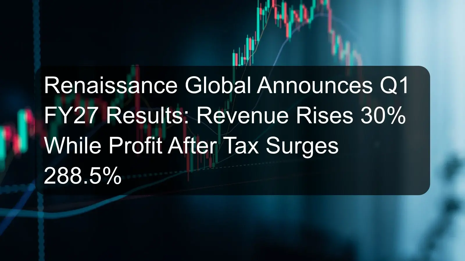 Renaissance Global Announces Q1 FY27 Results: Revenue Rises 30% While Profit After Tax Surges 288.5%