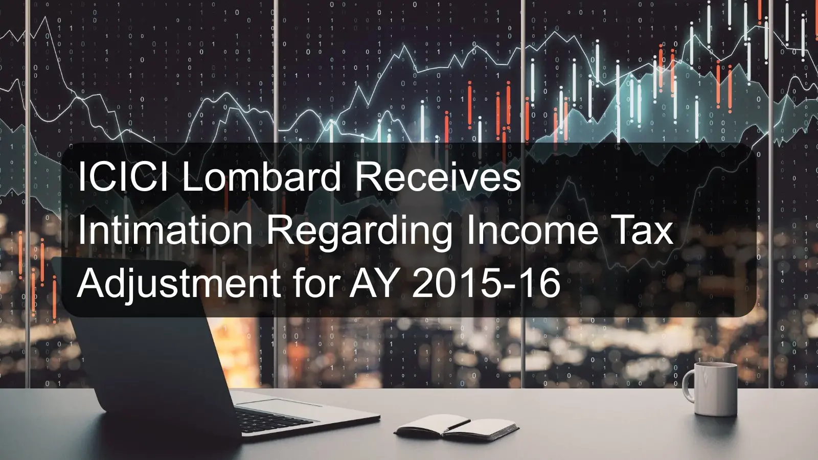 ICICI Lombard Receives Intimation Regarding Income Tax Adjustment for AY 2015-16
