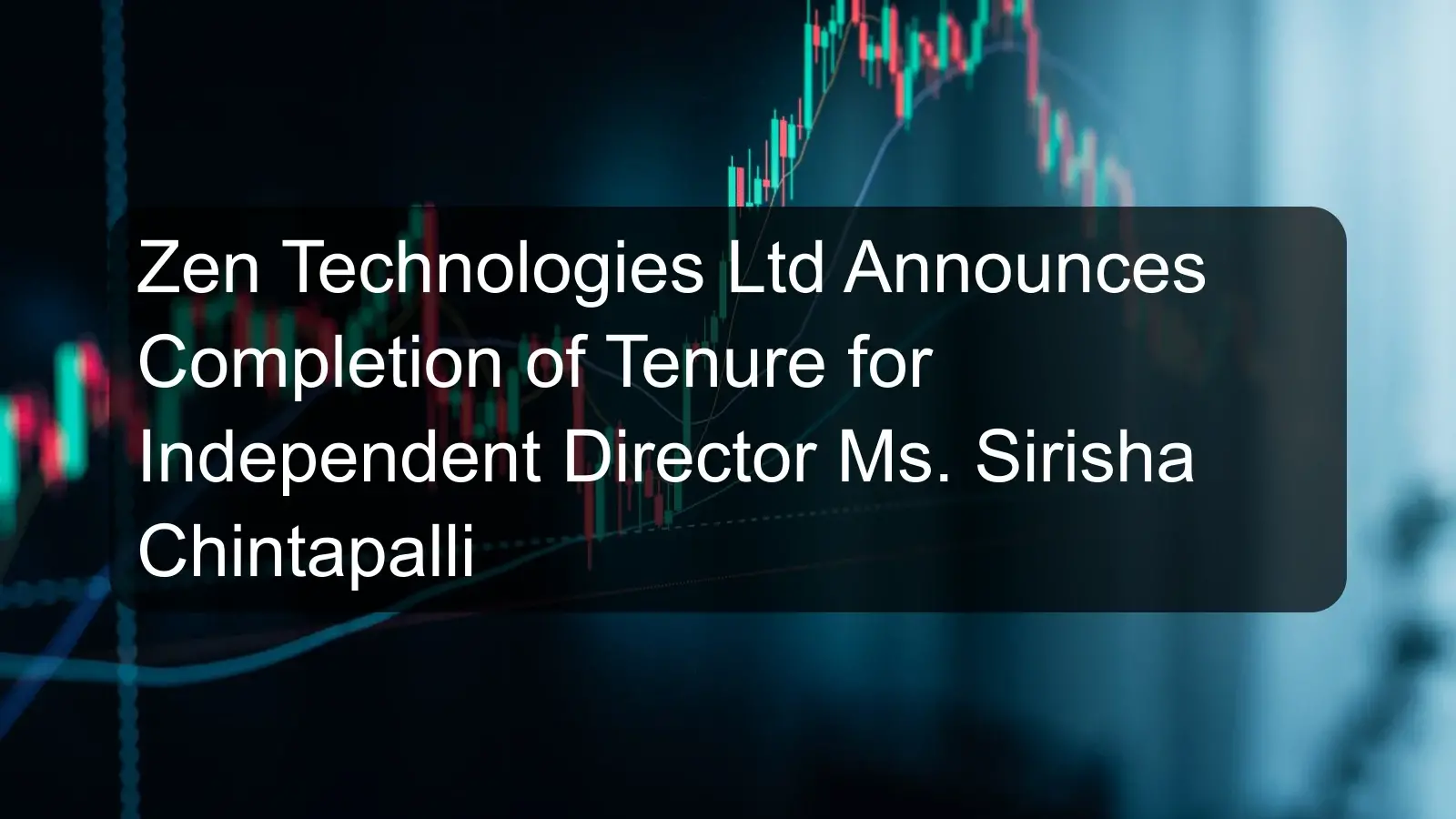 Zen Technologies Ltd Announces Completion of Tenure for Independent Director Ms. Sirisha Chintapalli Zen Technologies Ltd Announces Completion of Tenure for Independent Director Ms. Sirisha Chintapalli