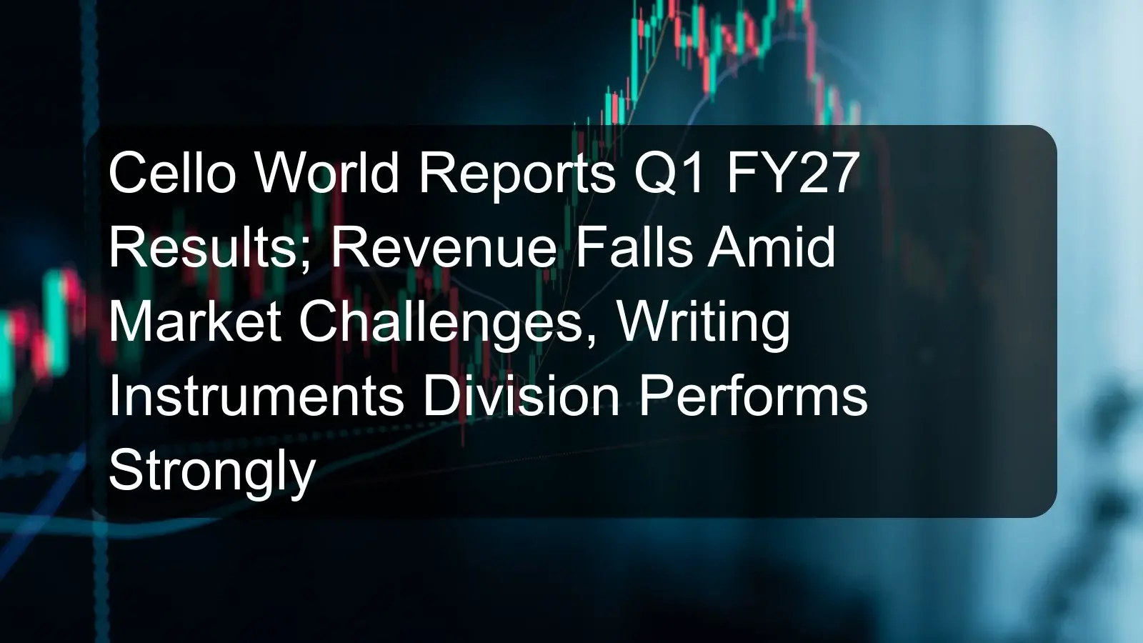 Cello World Reports Q1 FY27 Results; Revenue Falls Amid Market Challenges, Writing Instruments Division Performs Strongly Cello World Reports Q1 FY27 Results; Revenue Falls Amid Market Challenges, Writing Instruments Division Performs Strongly