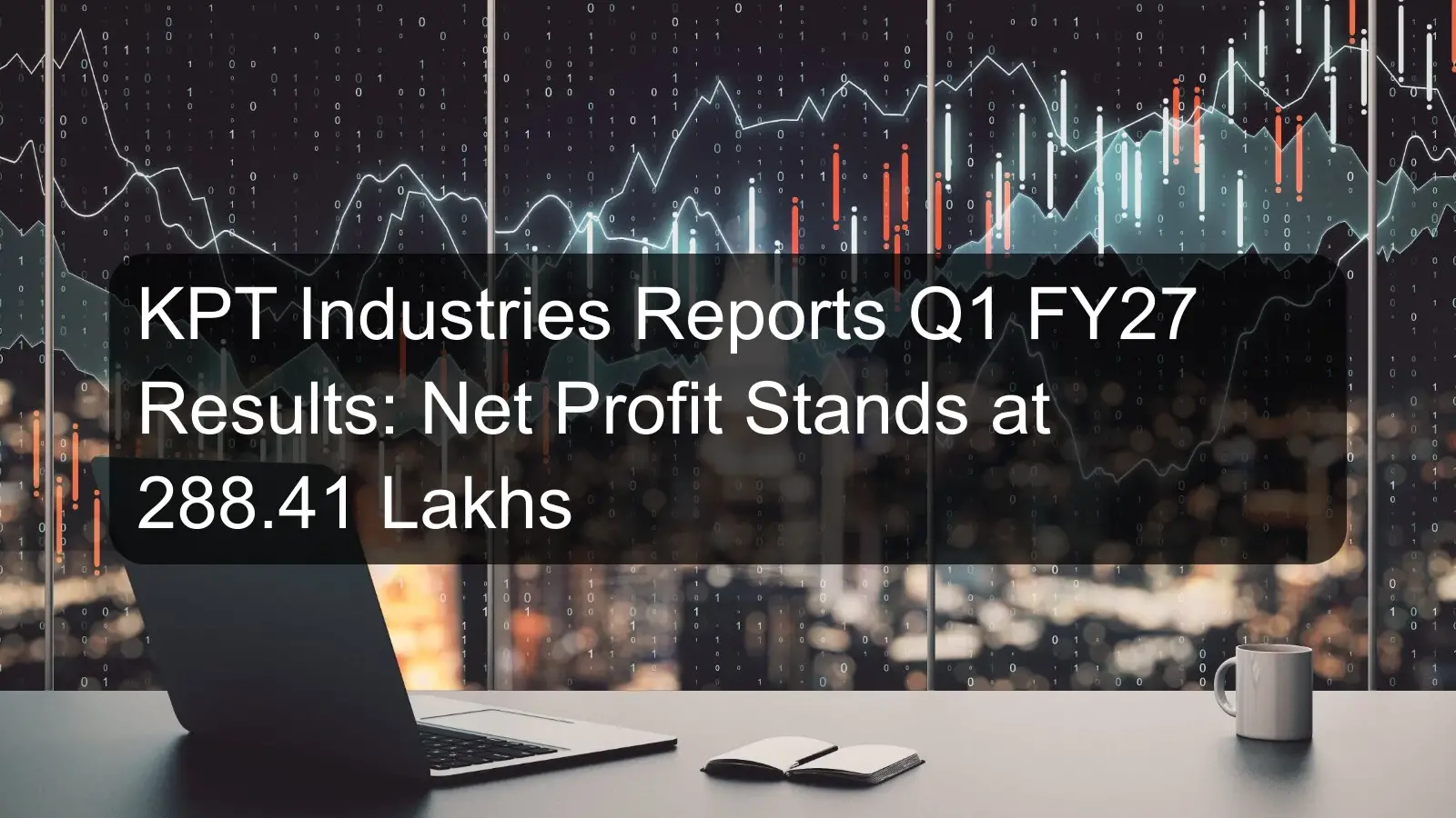 KPT Industries Reports Q1 FY27 Results: Net Profit Stands at 288.41 Lakhs