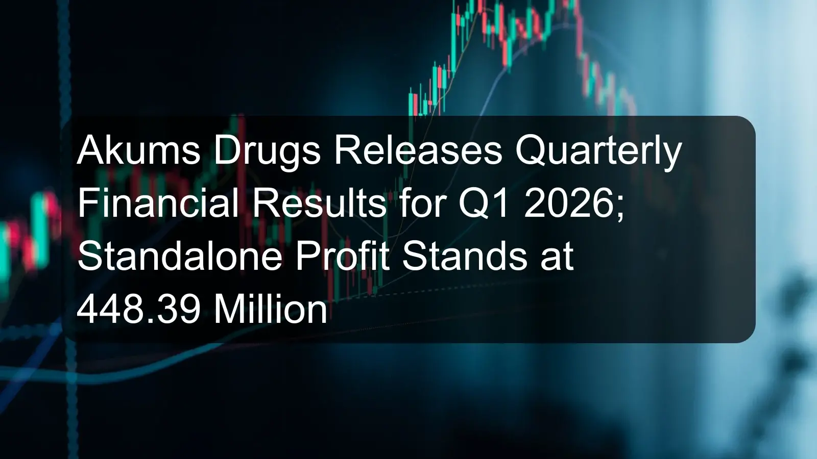 Akums Drugs Releases Quarterly Financial Results for Q1 2026; Standalone Profit Stands at 448.39 Million Akums Drugs Releases Quarterly Financial Results for Q1 2026; Standalone Profit Stands at 448.39 Million