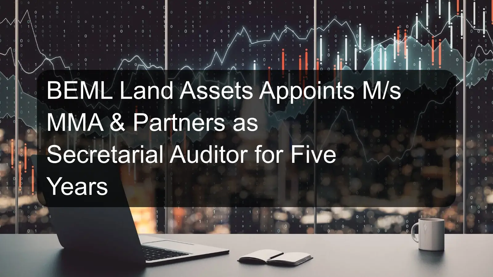 BEML Land Assets Appoints M/s MMA & Partners as Secretarial Auditor for Five Years
