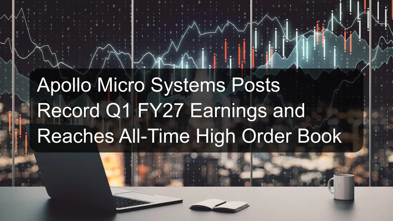 Apollo Micro Systems Posts Record Q1 FY27 Earnings and Reaches All-Time High Order Book Apollo Micro Systems Posts Record Q1 FY27 Earnings and Reaches All-Time High Order Book