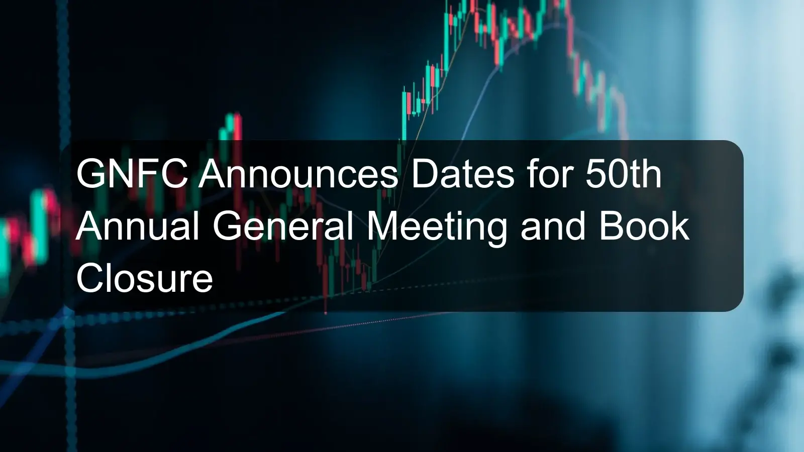 GNFC Announces Dates for 50th Annual General Meeting and Book Closure