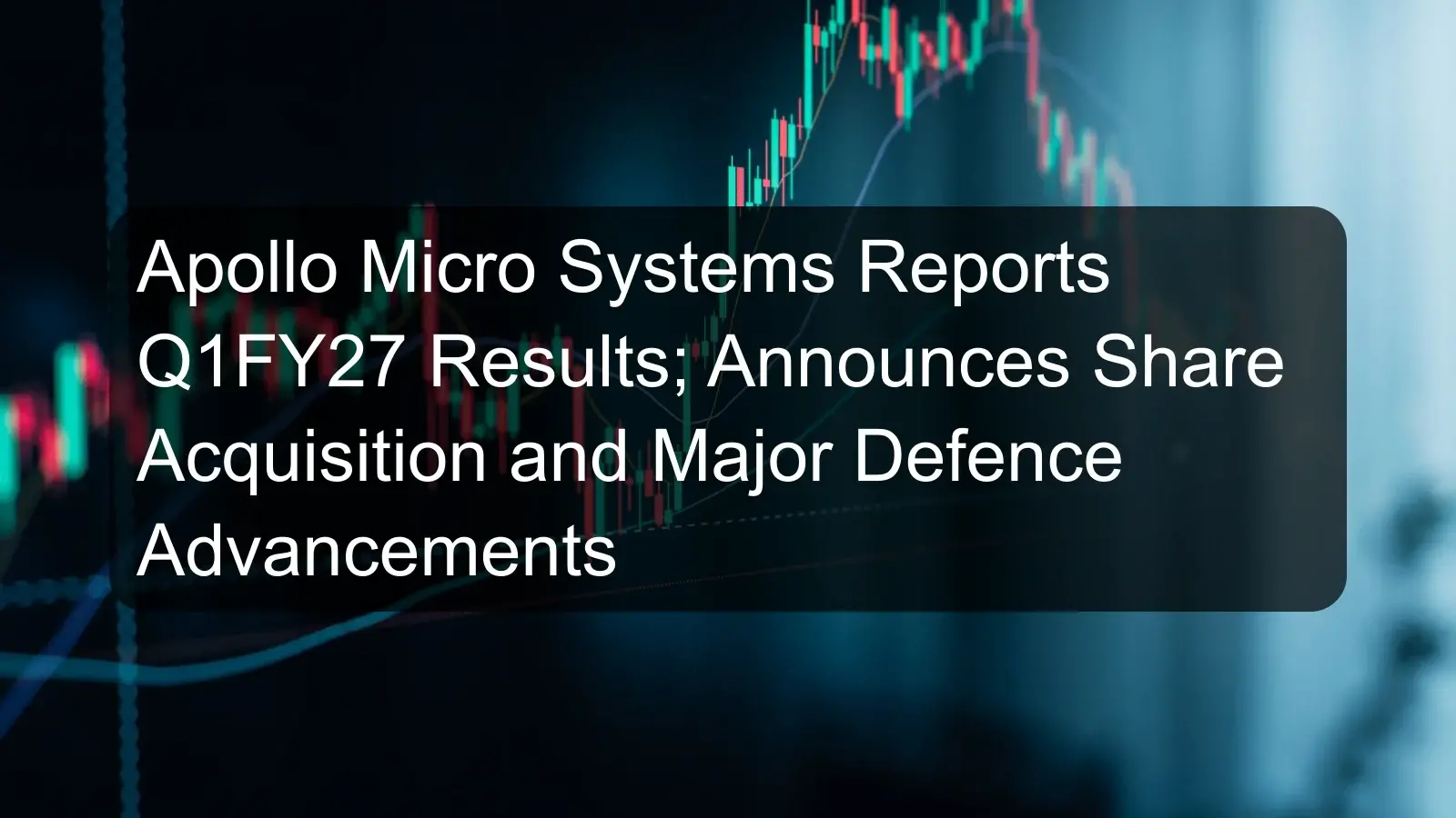 Apollo Micro Systems Reports Q1FY27 Results; Announces Share Acquisition and Major Defence Advancements