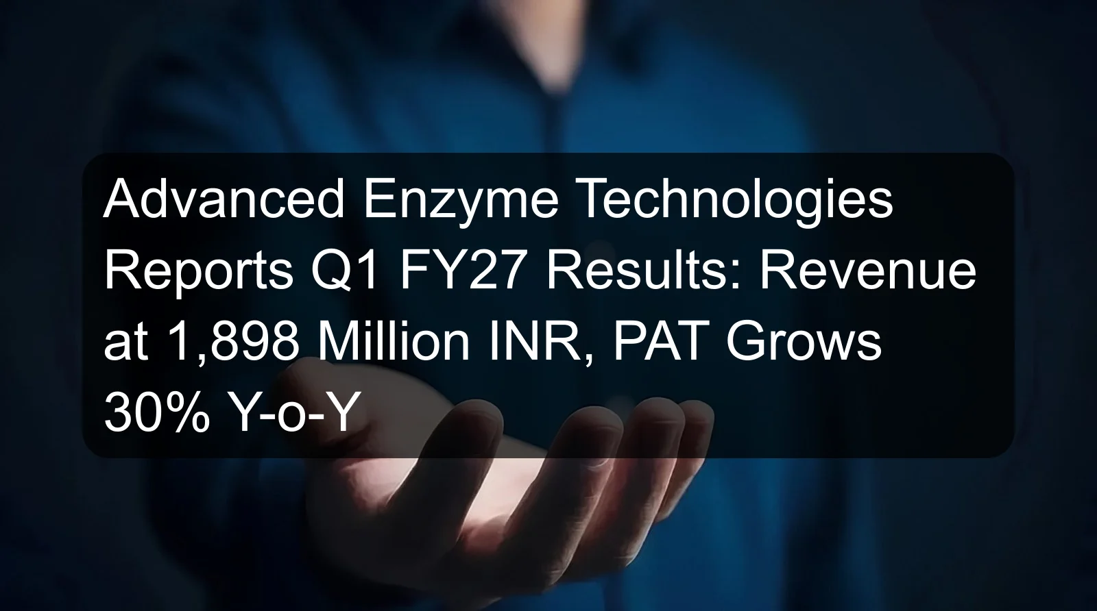 Advanced Enzyme Technologies Reports Q1 FY27 Results: Revenue at 1,898 Million INR, PAT Grows 30% Y-o-Y