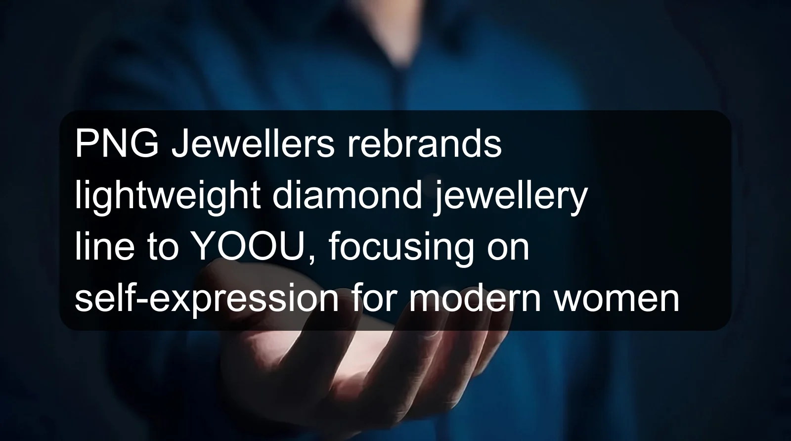 PNG Jewellers rebrands lightweight diamond jewellery line to YOOU, focusing on self-expression for modern women