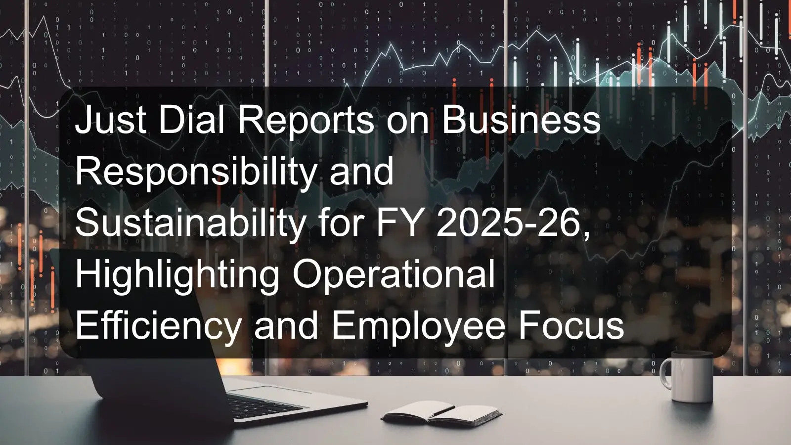 Just Dial Reports on Business Responsibility and Sustainability for FY 2025-26, Highlighting Operational Efficiency and Employee Focus Just Dial Reports on Business Responsibility and Sustainability for FY 2025-26, Highlighting Operational Efficiency and Employee Focus