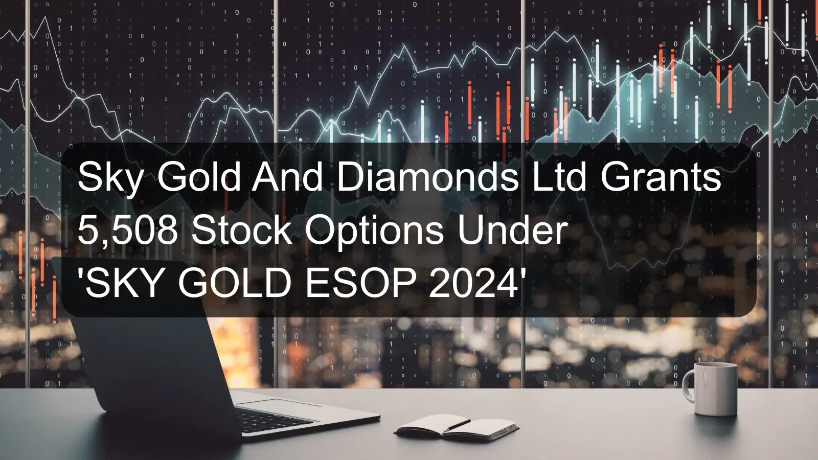Sky Gold And Diamonds Ltd Grants 5,508 Stock Options Under 'SKY GOLD ESOP 2024'