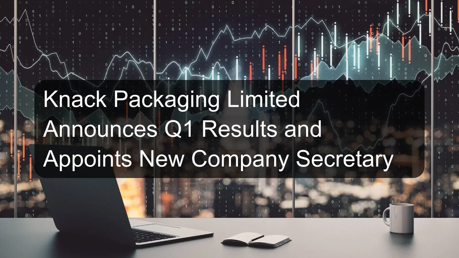 Knack Packaging Limited Announces Q1 Results and Appoints New Company Secretary
