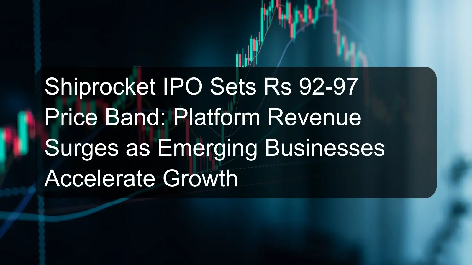 Shiprocket IPO Sets Rs 92-97 Price Band: Platform Revenue Surges as Emerging Businesses Accelerate Growth