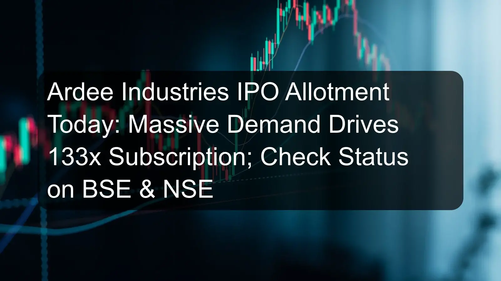 Ardee Industries IPO Allotment Today: Massive Demand Drives 133x Subscription; Check Status on BSE & NSE