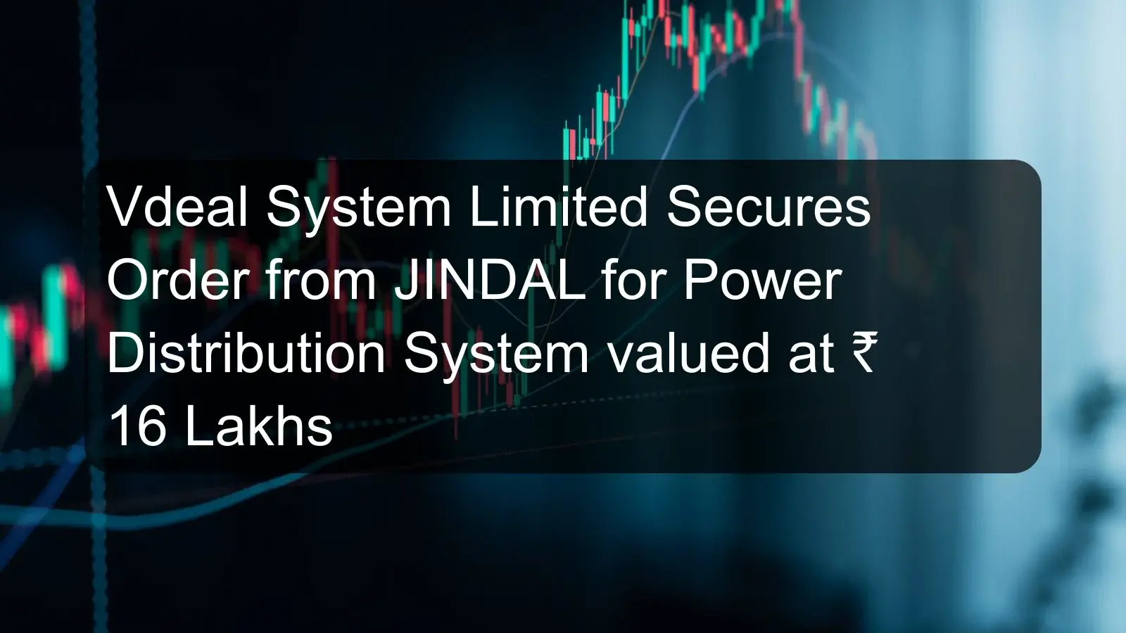 Vdeal System Limited Secures Order from JINDAL for Power Distribution System valued at ₹ 16 Lakhs