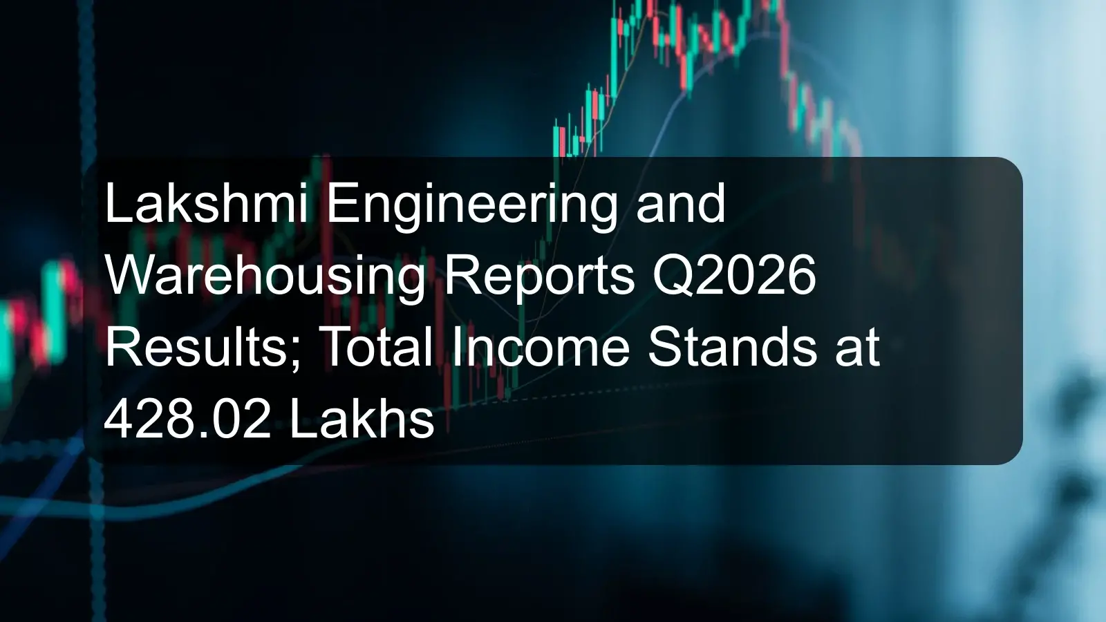Lakshmi Engineering and Warehousing Reports Q2026 Results; Total Income Stands at 428.02 Lakhs