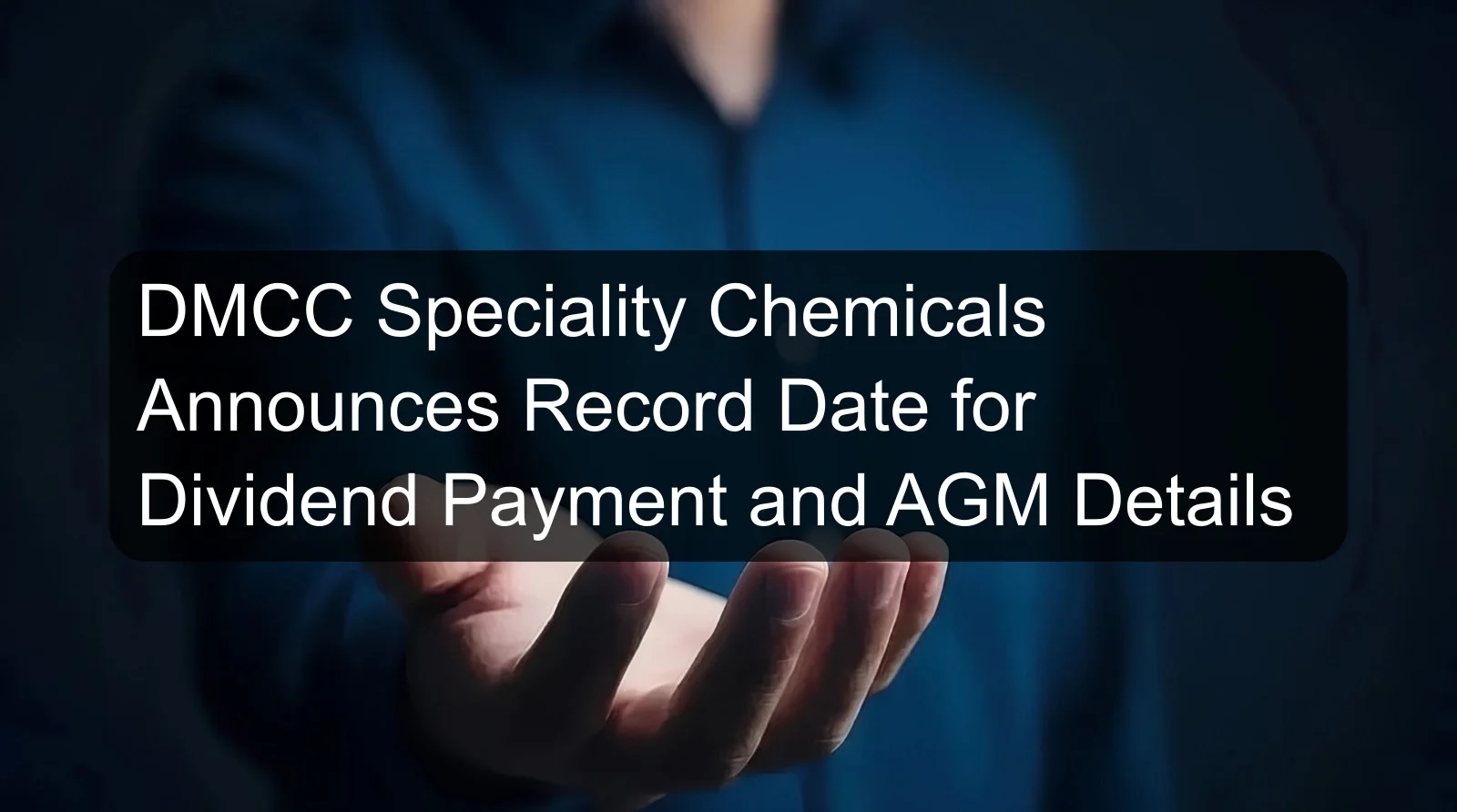 DMCC Speciality Chemicals Announces Record Date for Dividend Payment and AGM Details