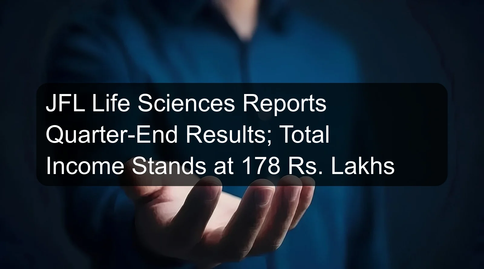 JFL Life Sciences Reports Quarter-End Results; Total Income Stands at 178 Rs. Lakhs JFL Life Sciences Reports Quarter-End Results; Total Income Stands at 178 Rs. Lakhs