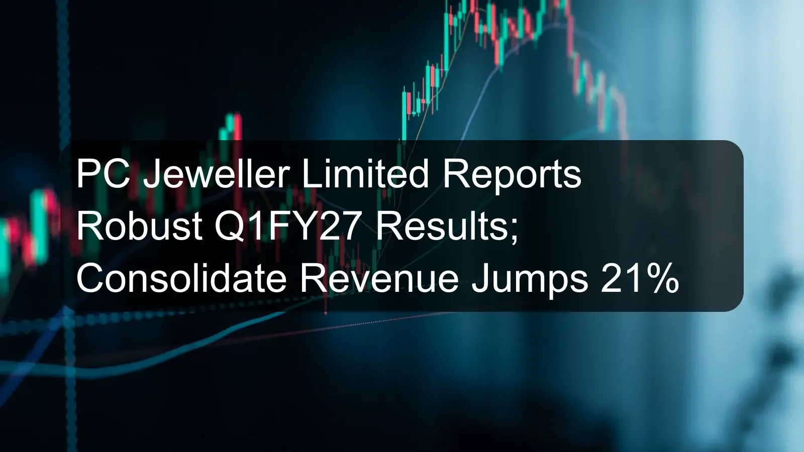PC Jeweller Limited Reports Robust Q1FY27 Results; Consolidate Revenue Jumps 21% PC Jeweller Limited Reports Robust Q1FY27 Results; Consolidate Revenue Jumps 21%