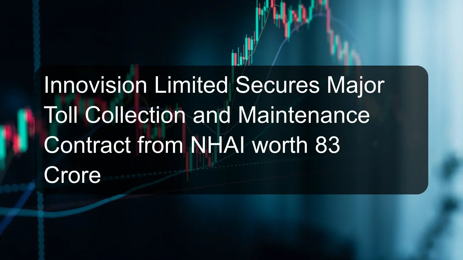 Innovision Limited Secures Major Toll Collection and Maintenance Contract from NHAI worth 83 Crore Innovision Limited Secures Major Toll Collection and Maintenance Contract from NHAI worth 83 Crore