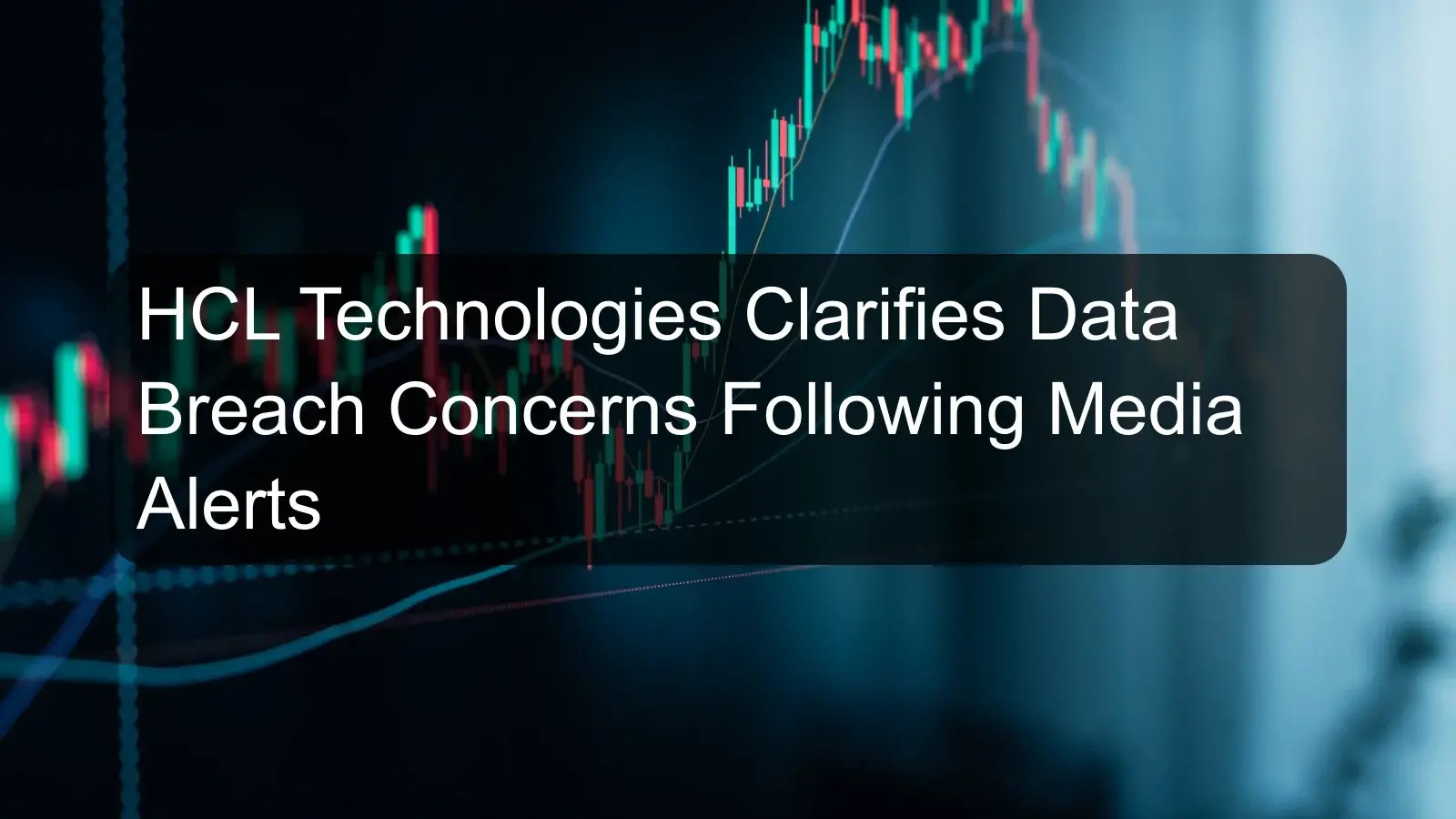 HCL Technologies Clarifies Data Breach Concerns Following Media Alerts