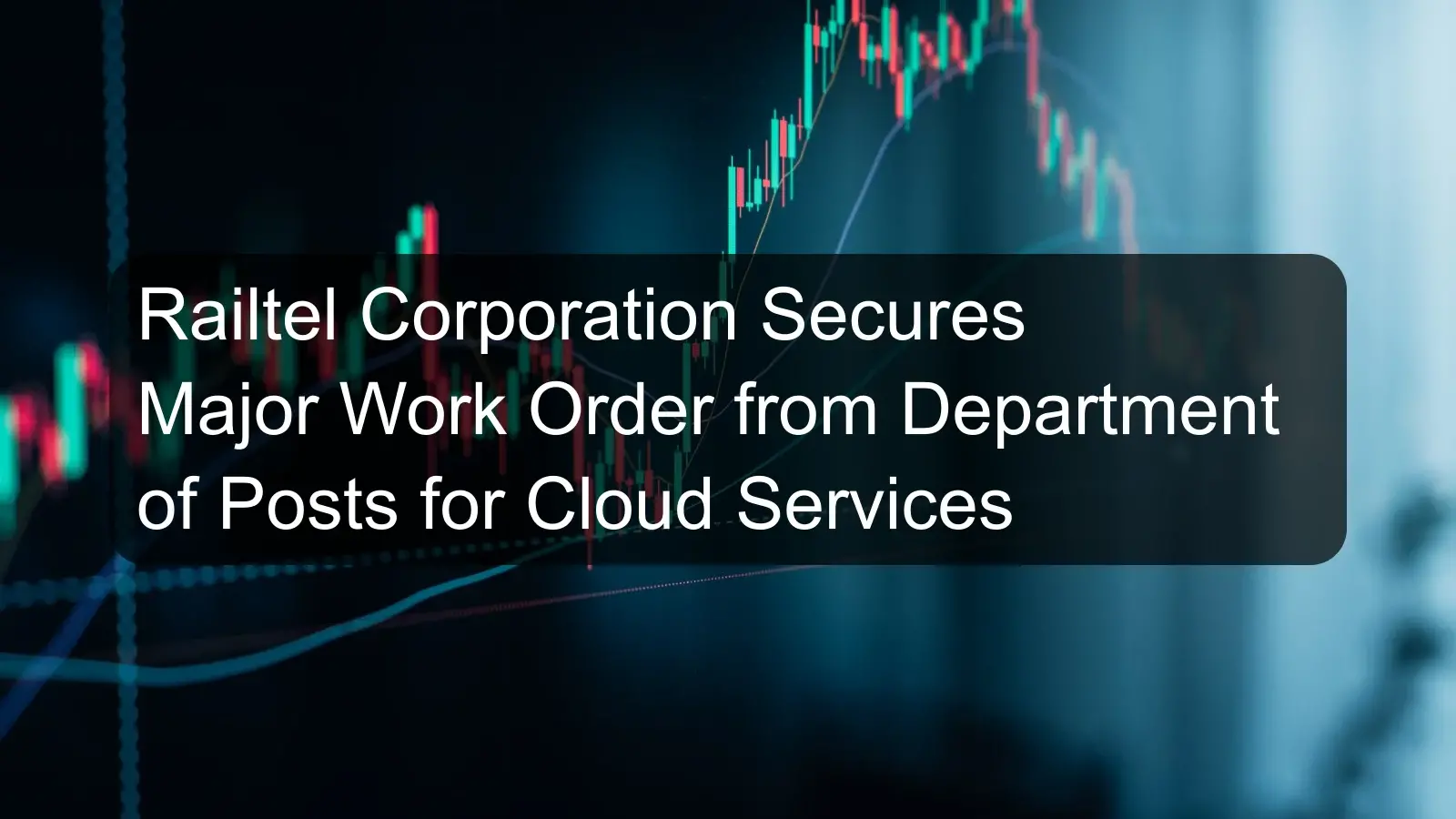 Railtel Corporation Secures Major Work Order from Department of Posts for Cloud Services Railtel Corporation Secures Major Work Order from Department of Posts for Cloud Services