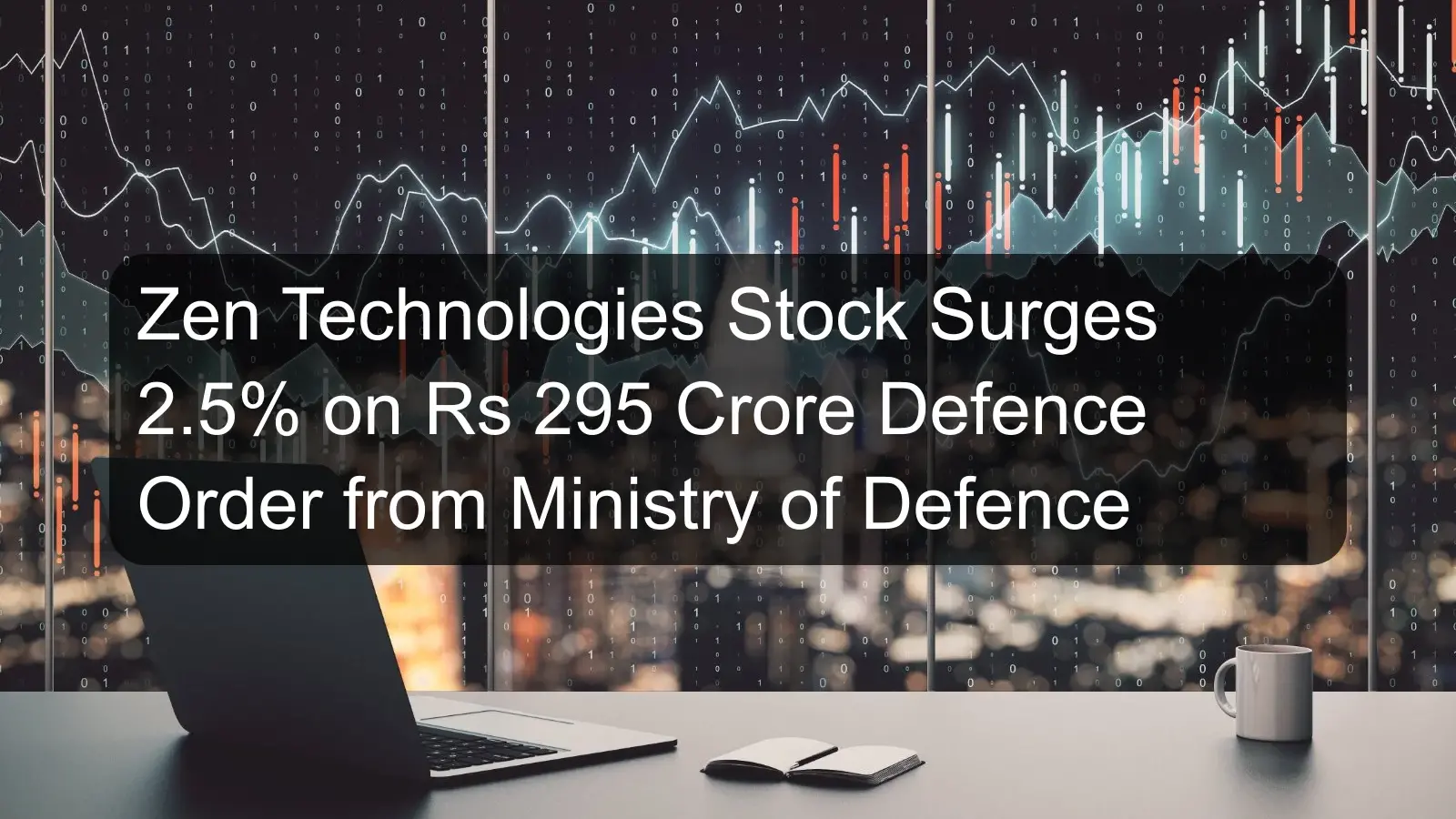 Zen Technologies Stock Surges 2.5% on Rs 295 Crore Defence Order from Ministry of Defence Zen Technologies Stock Surges 2.5% on Rs 295 Crore Defence Order from Ministry of Defence