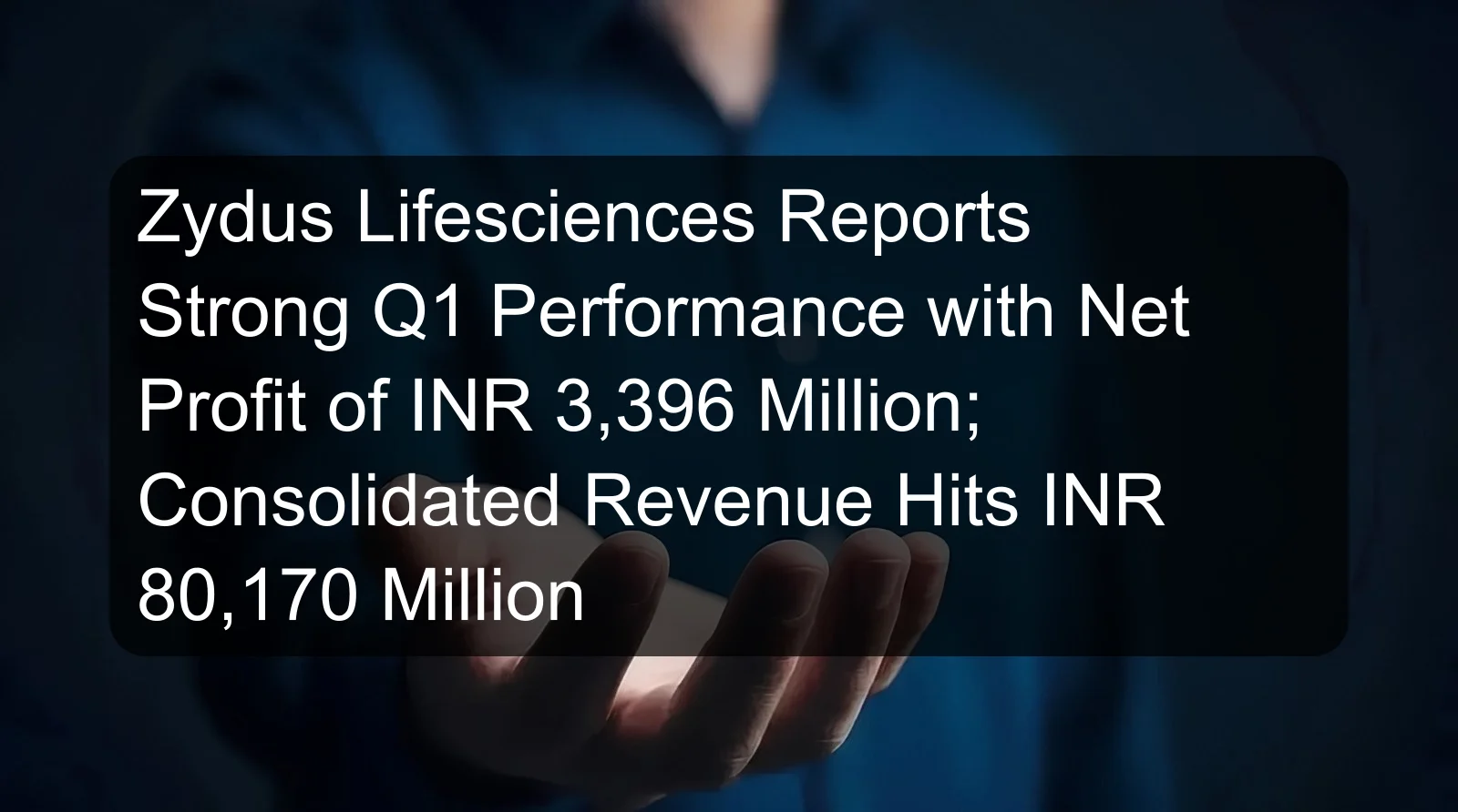 Zydus Lifesciences Reports Strong Q1 Performance with Net Profit of INR 3,396 Million; Consolidated Revenue Hits INR 80,170 Million