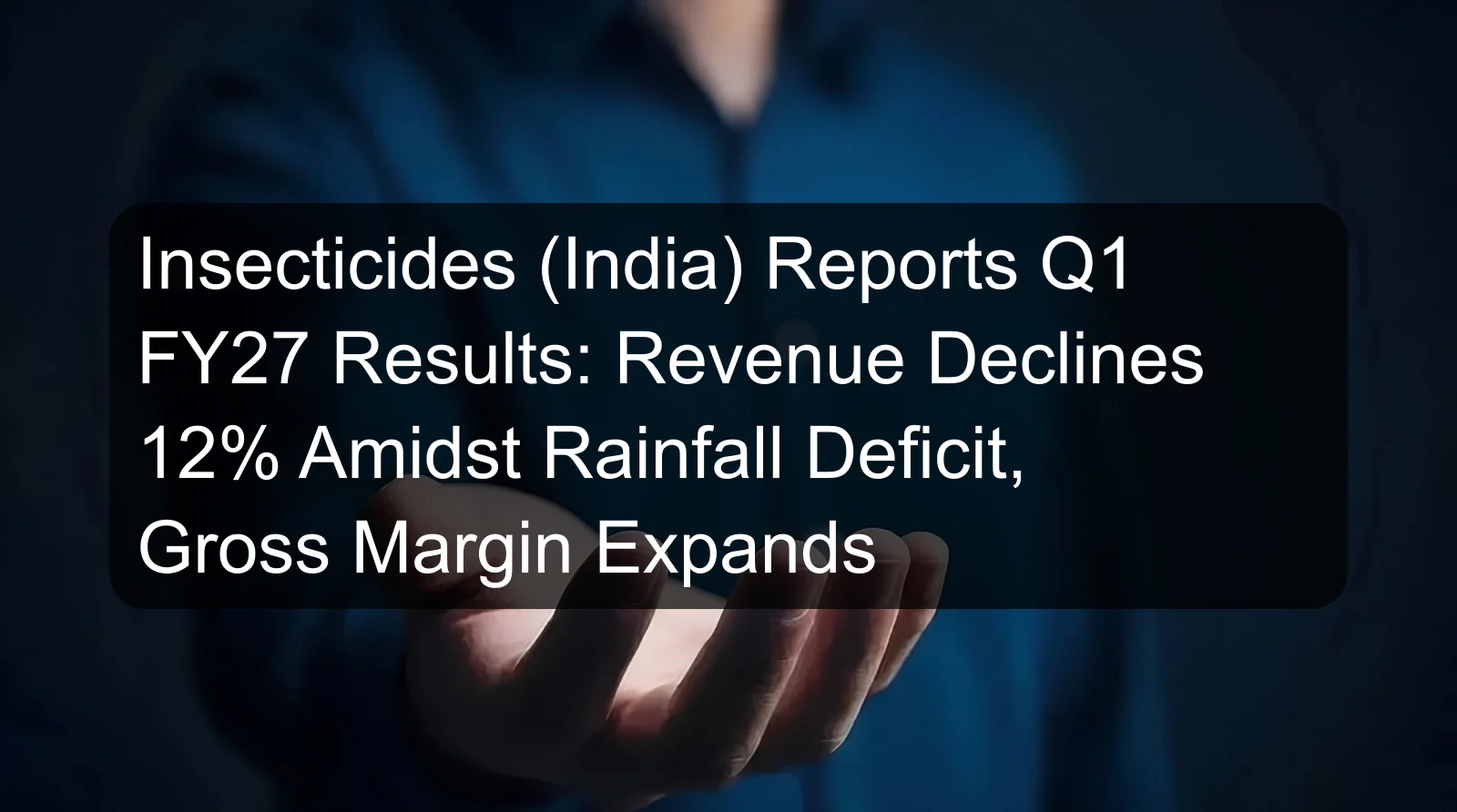 Insecticides (India) Reports Q1 FY27 Results: Revenue Declines 12% Amidst Rainfall Deficit, Gross Margin Expands
