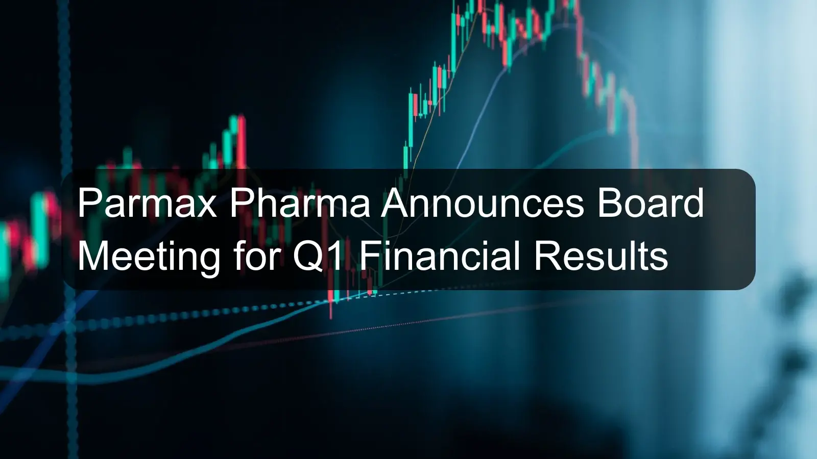 Parmax Pharma Announces Board Meeting for Q1 Financial Results Parmax Pharma Announces Board Meeting for Q1 Financial Results