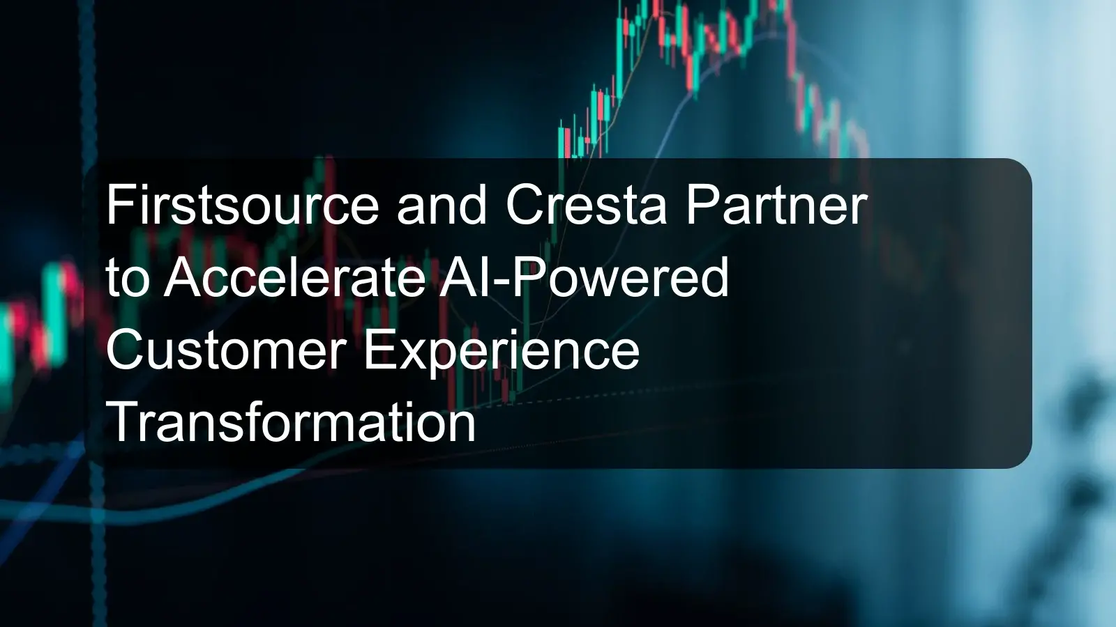 Firstsource and Cresta Partner to Accelerate AI-Powered Customer Experience Transformation