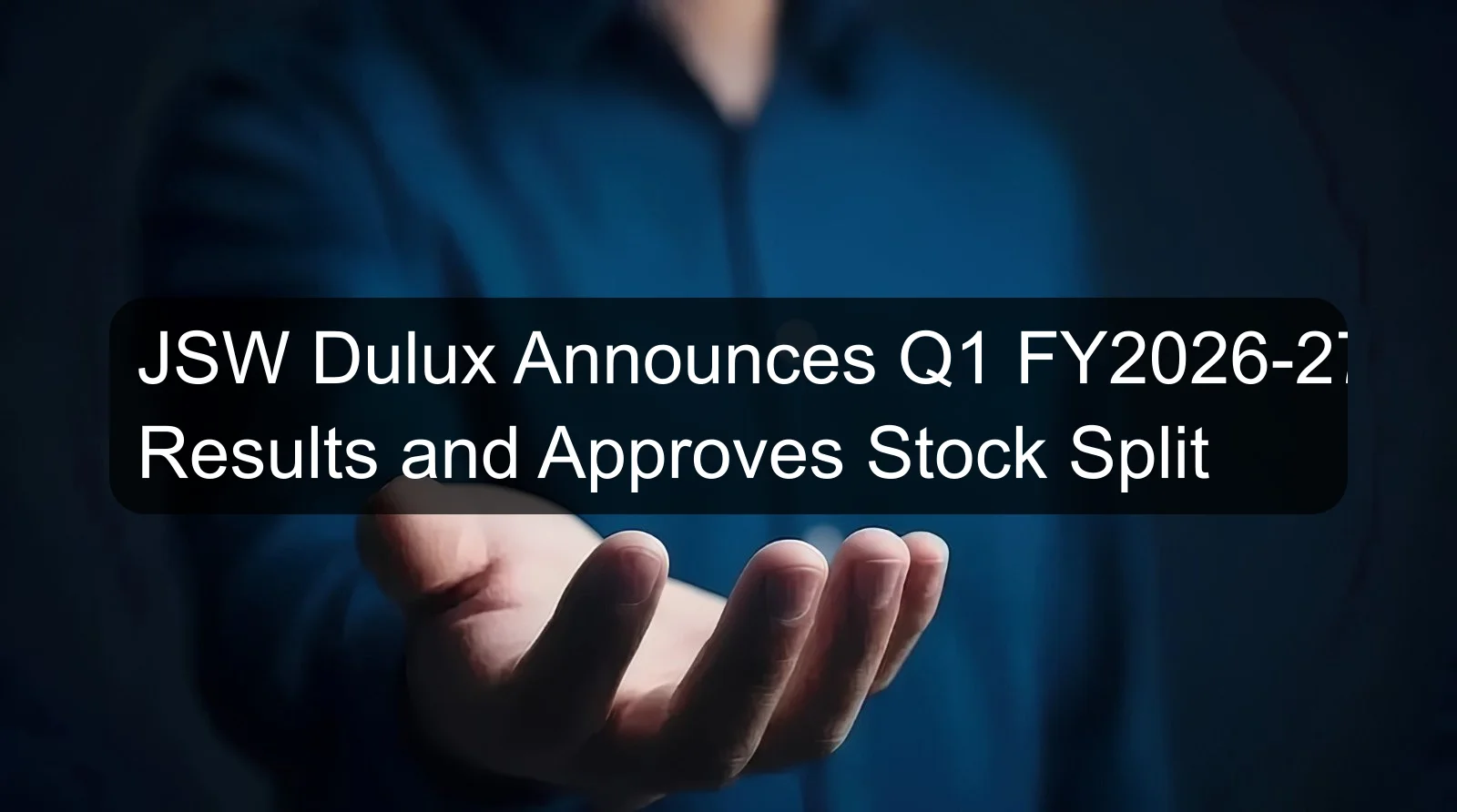 JSW Dulux Announces Q1 FY2026-27 Results and Approves Stock Split