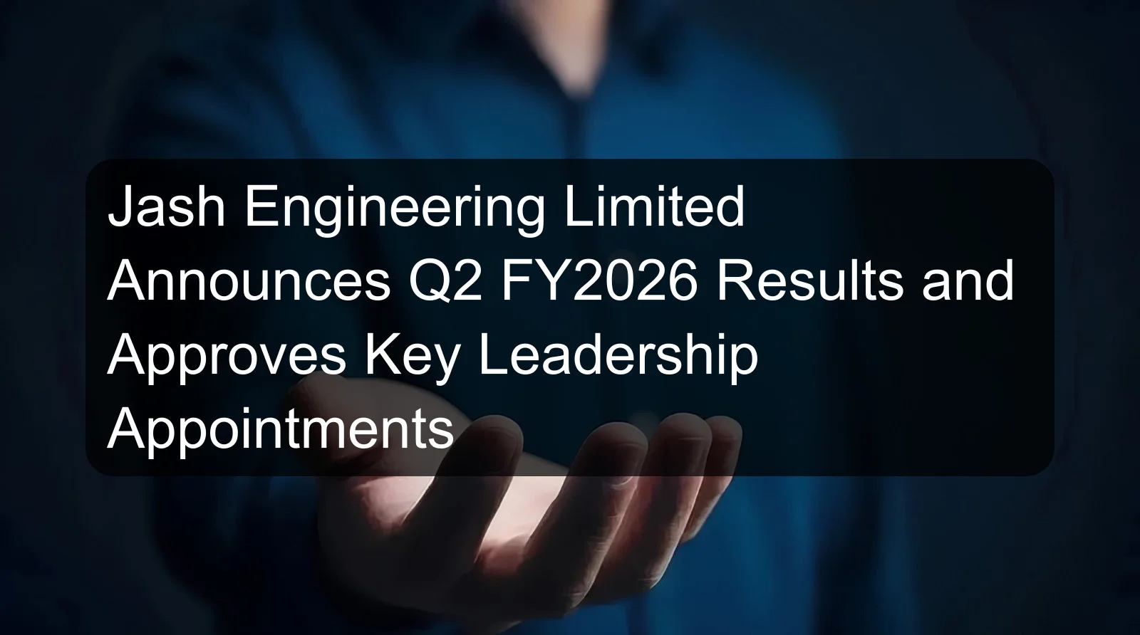 Jash Engineering Limited Announces Q2 FY2026 Results and Approves Key Leadership Appointments