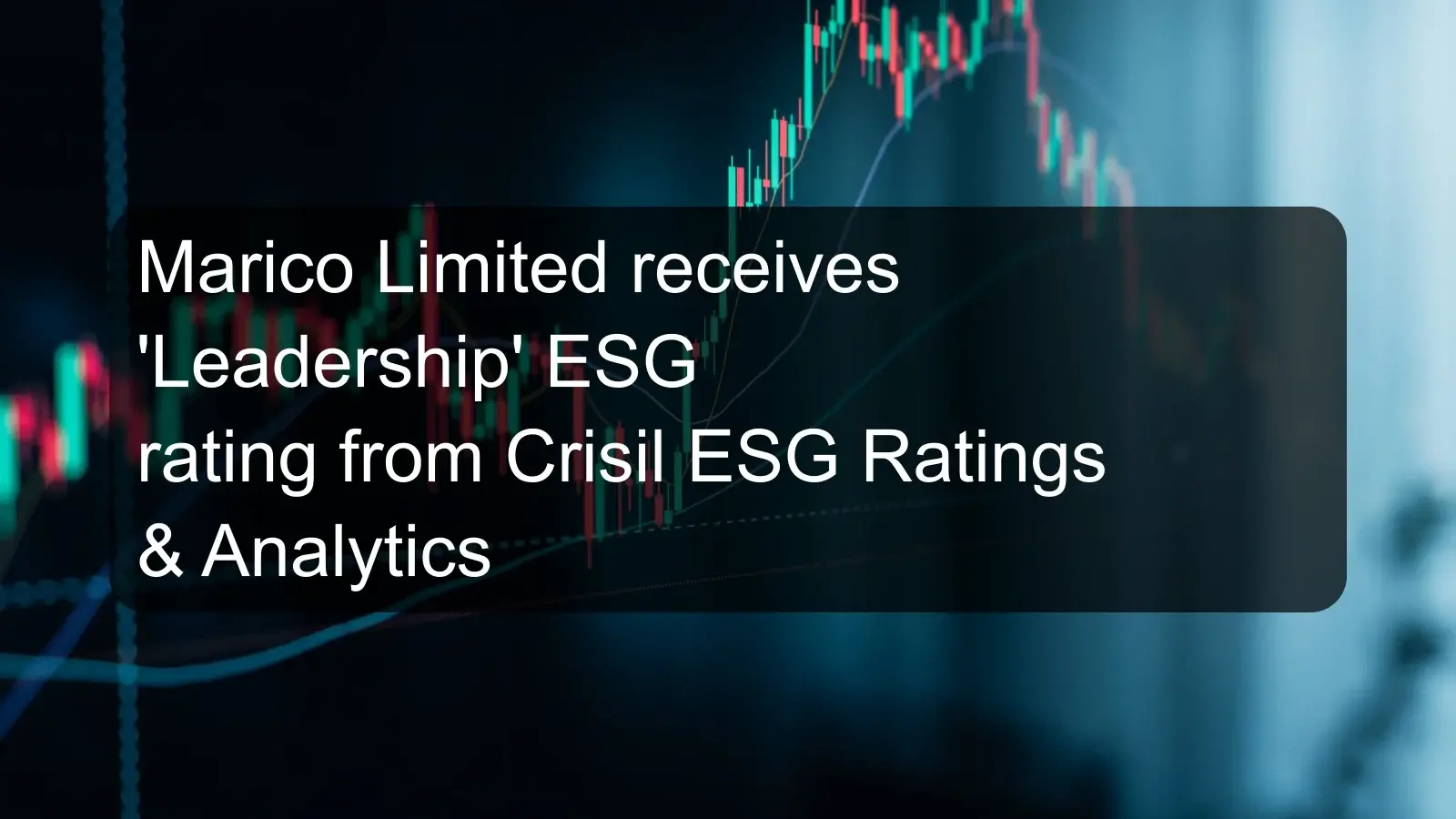 Marico Limited receives 'Leadership' ESG rating from Crisil ESG Ratings & Analytics Marico Limited receives 'Leadership' ESG rating from Crisil ESG Ratings & Analytics