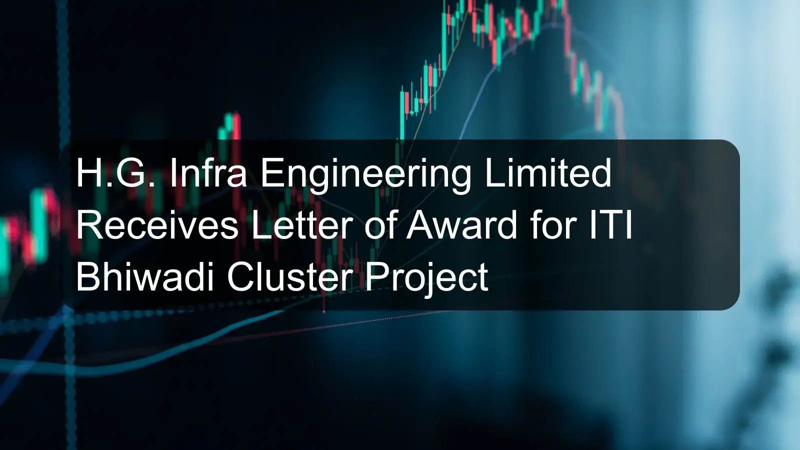 H.G. Infra Engineering Limited Receives Letter of Award for ITI Bhiwadi Cluster Project H.G. Infra Engineering Limited Receives Letter of Award for ITI Bhiwadi Cluster Project