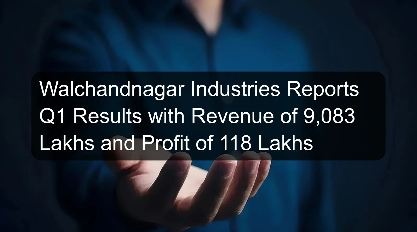 Walchandnagar Industries Reports Q1 Results with Revenue of 9,083 Lakhs and Profit of 118 Lakhs