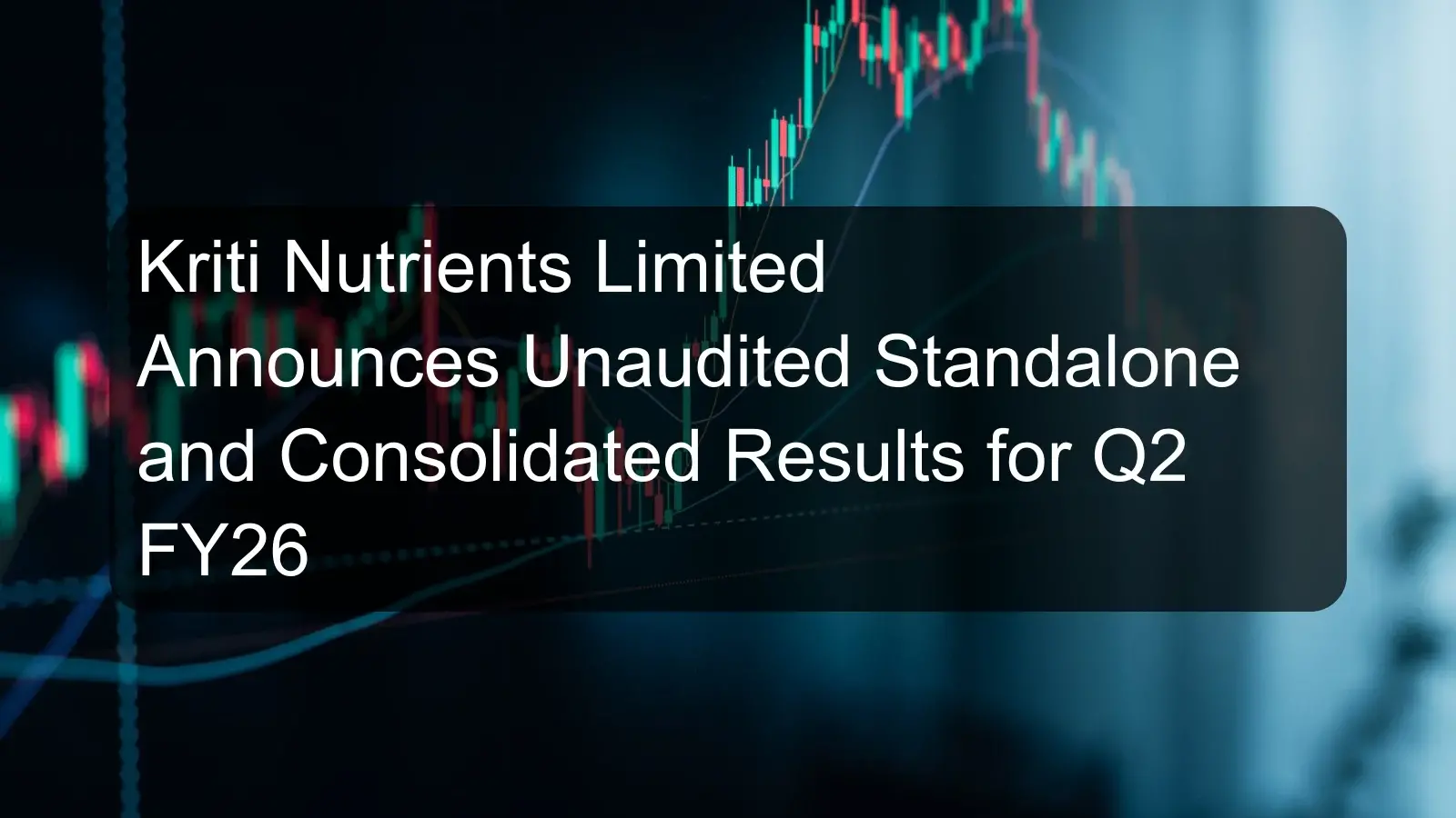 Kriti Nutrients Limited Announces Unaudited Standalone and Consolidated Results for Q2 FY26