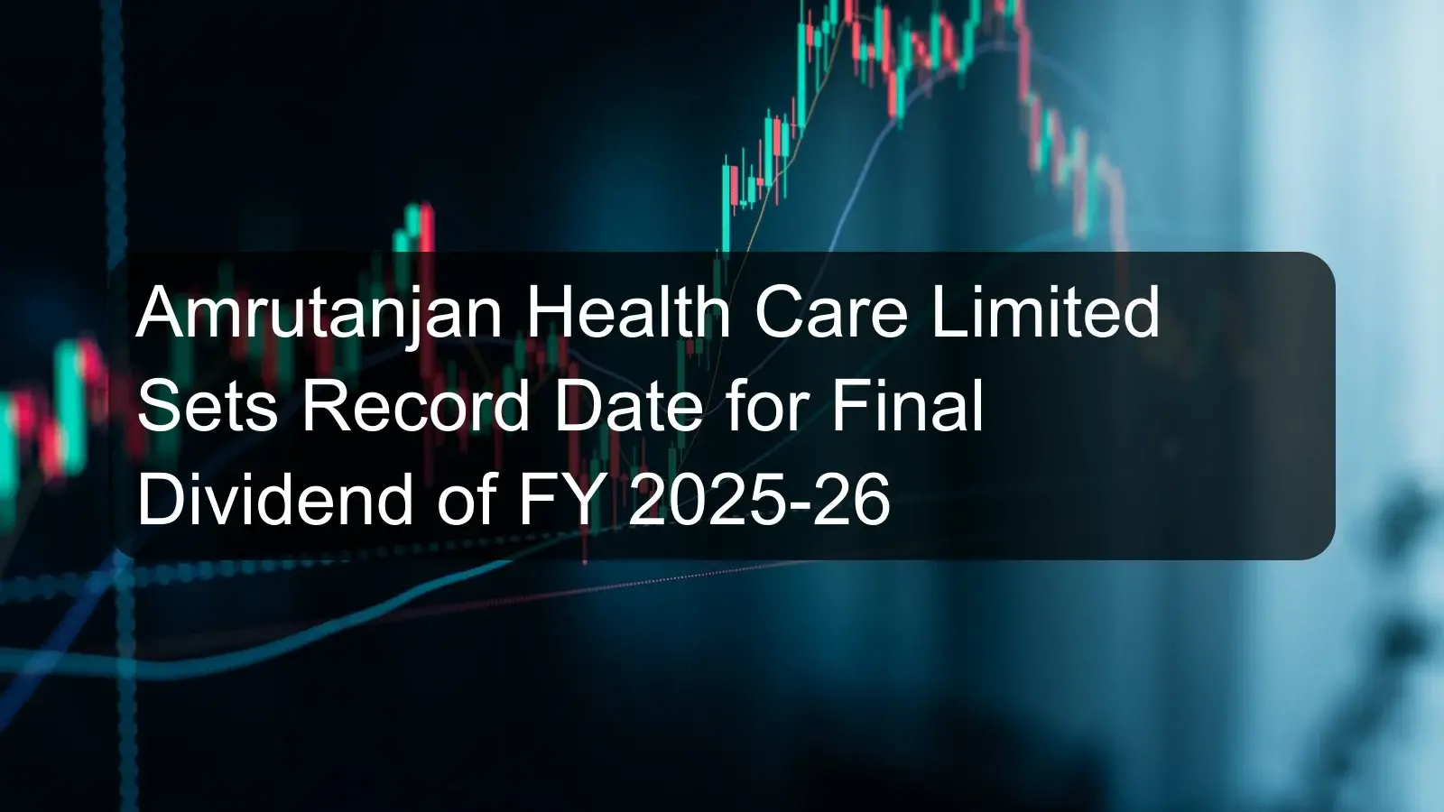 Amrutanjan Health Care Limited Sets Record Date for Final Dividend of FY 2025-26