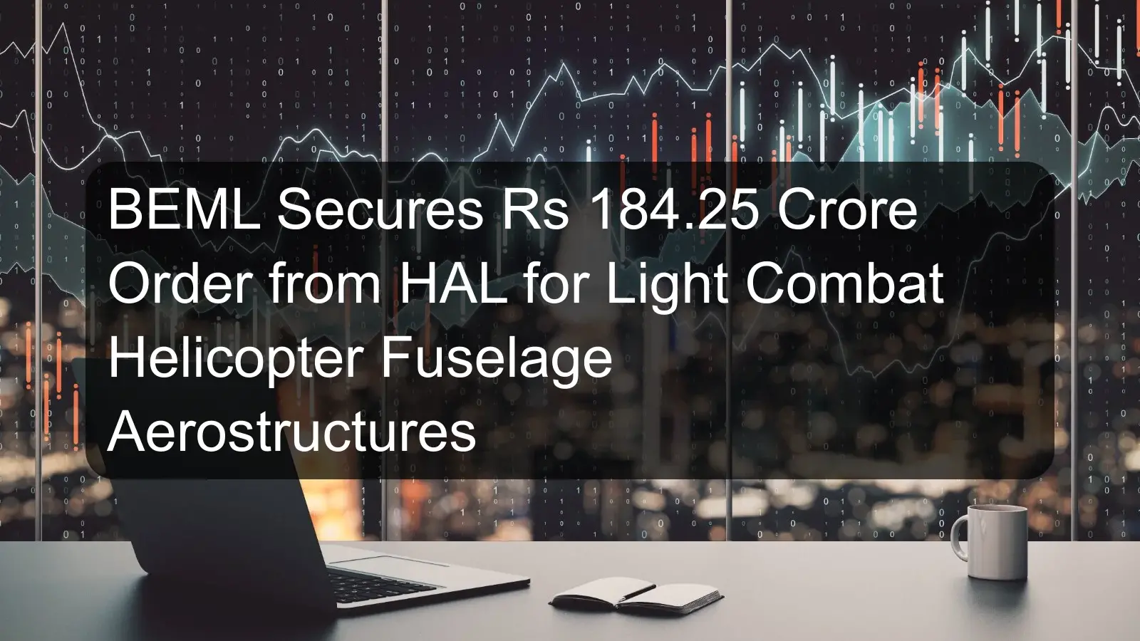 BEML Secures Rs 184.25 Crore Order from HAL for Light Combat Helicopter Fuselage Aerostructures