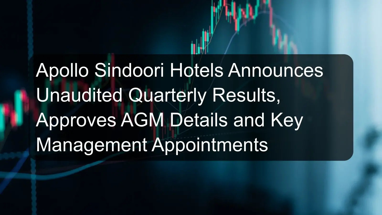 Apollo Sindoori Hotels Announces Unaudited Quarterly Results, Approves AGM Details and Key Management Appointments