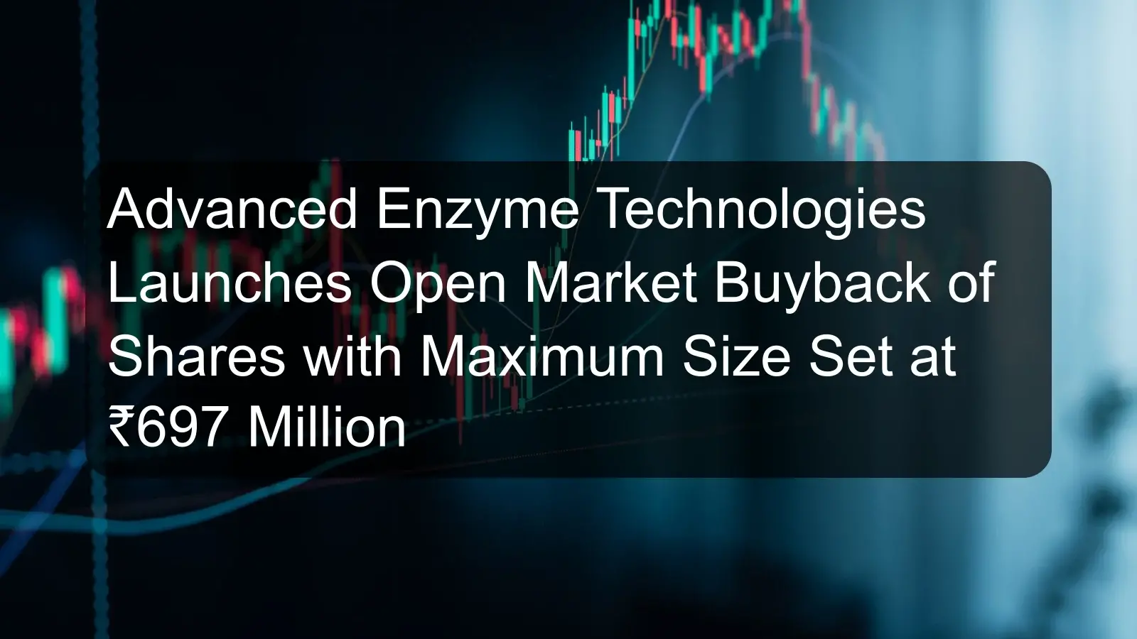 Advanced Enzyme Technologies Launches Open Market Buyback of Shares with Maximum Size Set at ₹697 Million Advanced Enzyme Technologies Launches Open Market Buyback of Shares with Maximum Size Set at ₹697 Million