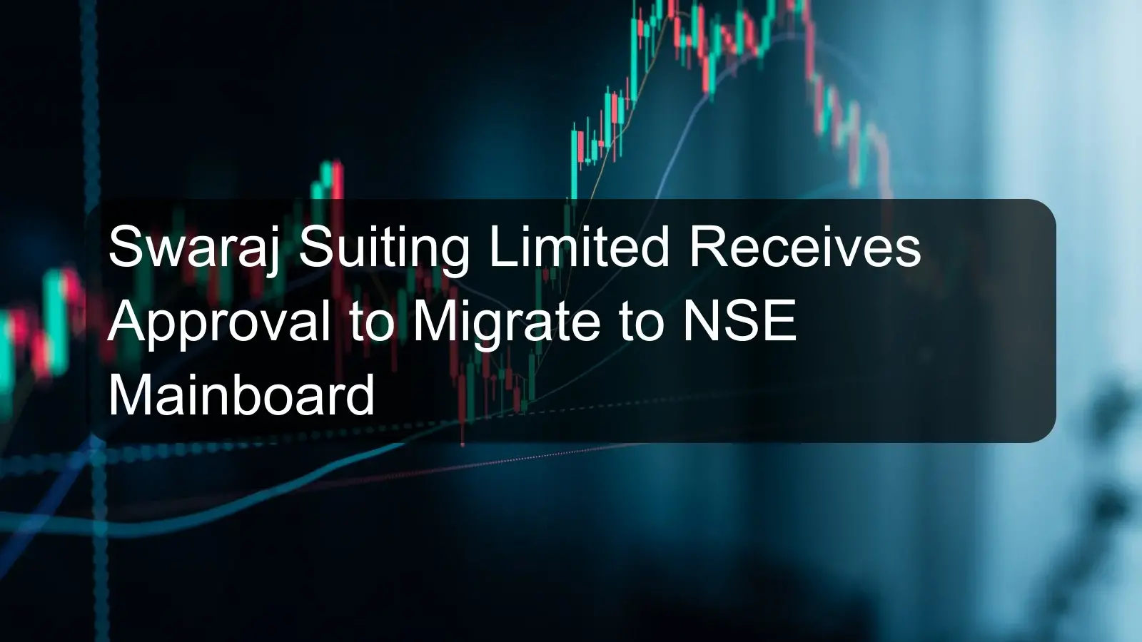 Swaraj Suiting Limited Receives Approval to Migrate to NSE Mainboard