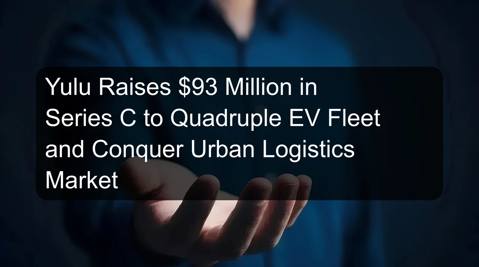 Yulu Raises $93 Million in Series C to Quadruple EV Fleet and Conquer Urban Logistics Market Yulu Raises $93 Million in Series C to Quadruple EV Fleet and Conquer Urban Logistics Market