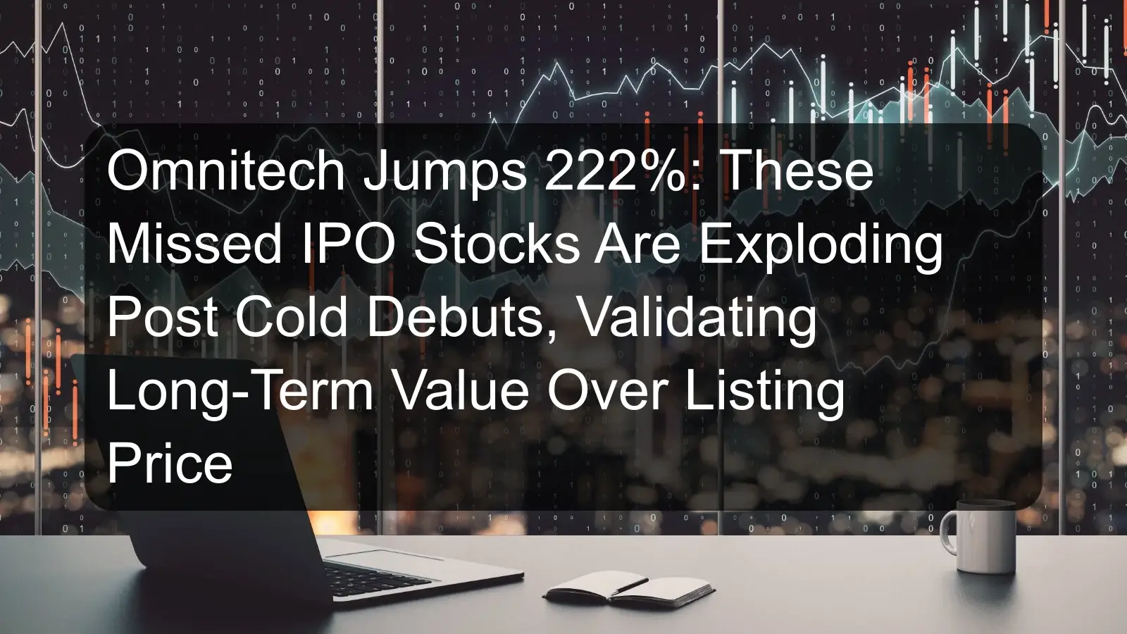 Omnitech Jumps 222%: These Missed IPO Stocks Are Exploding Post Cold Debuts, Validating Long-Term Value Over Listing Price Omnitech Jumps 222%: These Missed IPO Stocks Are Exploding Post Cold Debuts, Validating Long-Term Value Over Listing Price